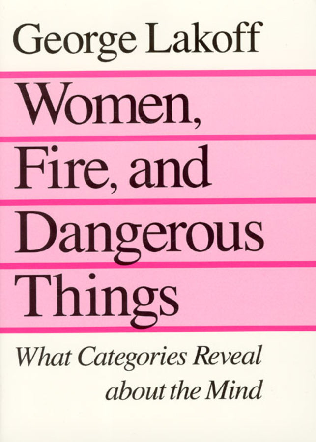 Women, Fire, and Dangerous Things: What Categories Reveal about the Mind cover