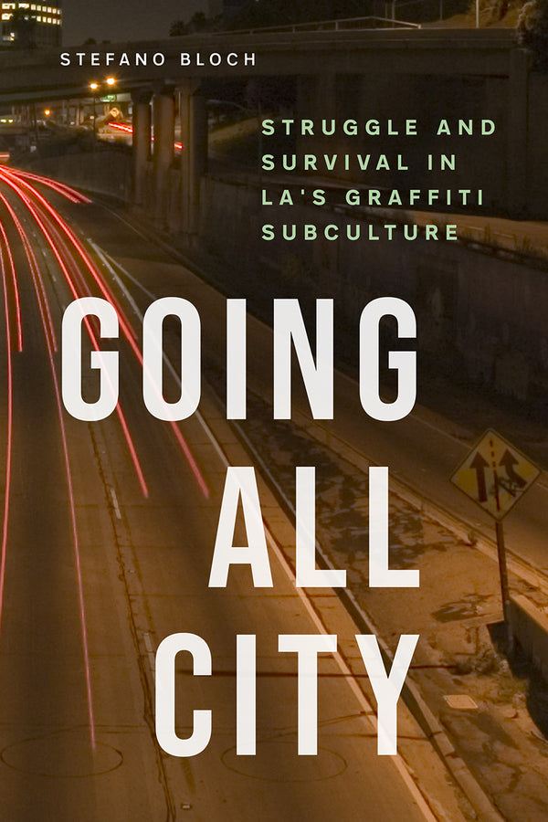 Going All City: Struggle and Survival in LA's Graffiti Subculture cover
