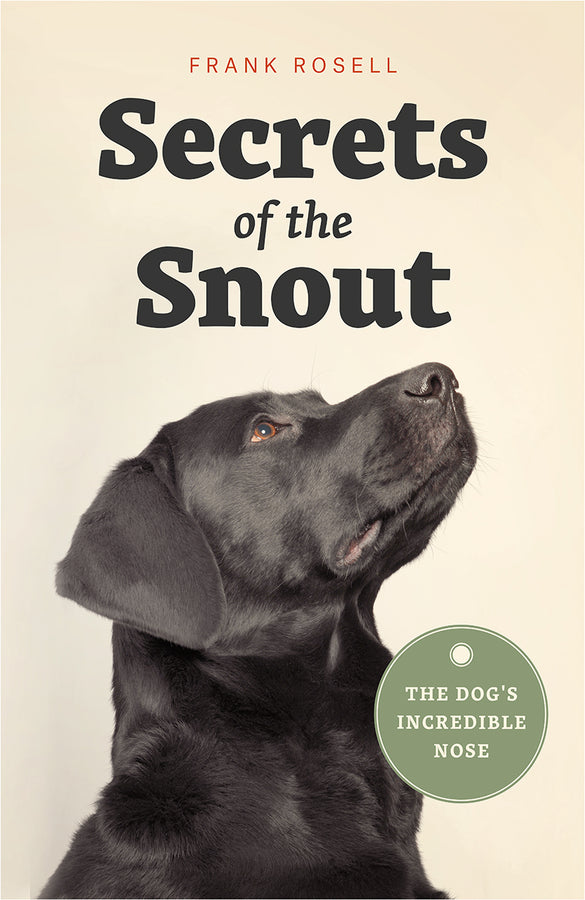 Secrets of the Snout: The Dog's Incredible Nose cover