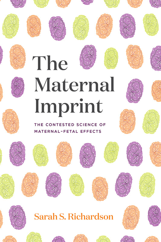 The Maternal Imprint: The Contested Science of Maternal-Fetal Effects cover