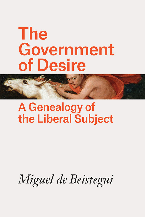 The Government of Desire: A Genealogy of the Liberal Subject cover