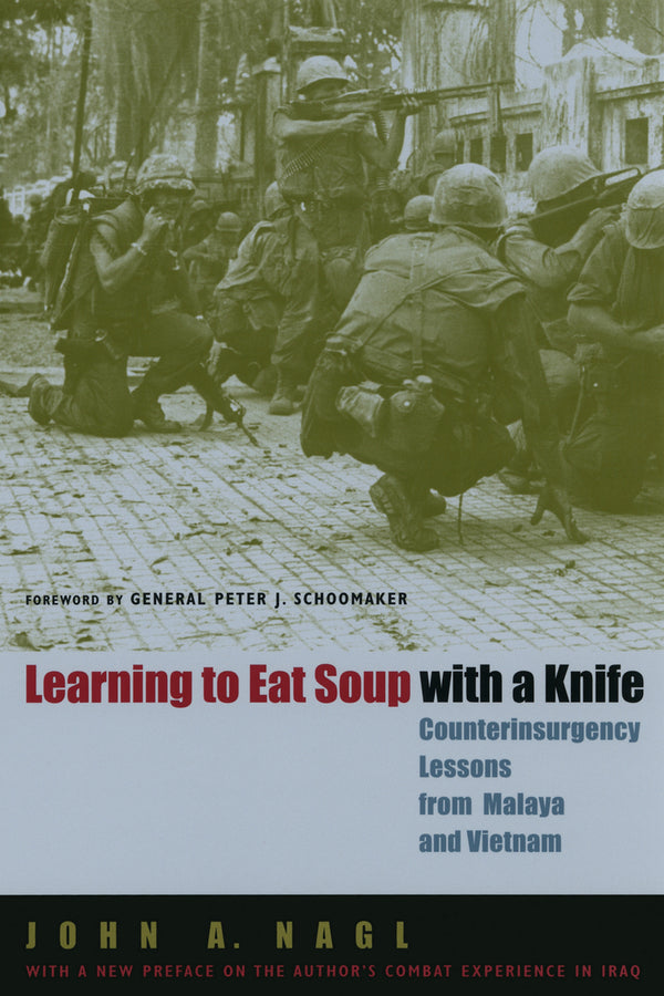 Learning to Eat Soup with a Knife: Counterinsurgency Lessons from Malaya and Vietnam cover