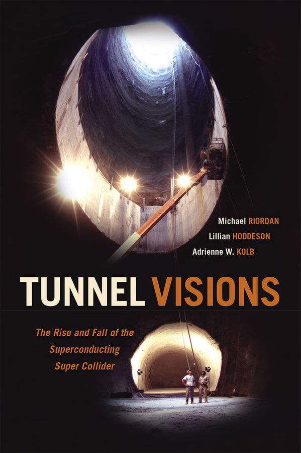 Tunnel Visions: The Rise and Fall of the Superconducting Super Collider cover