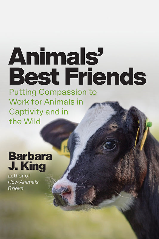Animals' Best Friends: Putting Compassion to Work for Animals in Captivity and in the Wild cover