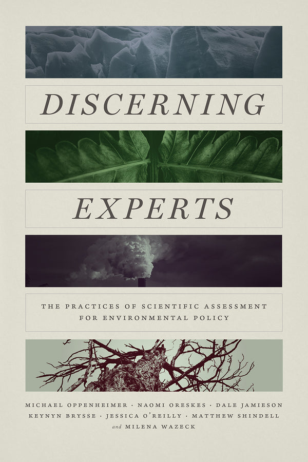 Discerning Experts: The Practices of Scientific Assessment for Environmental Policy cover