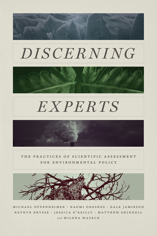 Discerning Experts: The Practices of Scientific Assessment for Environmental Policy cover