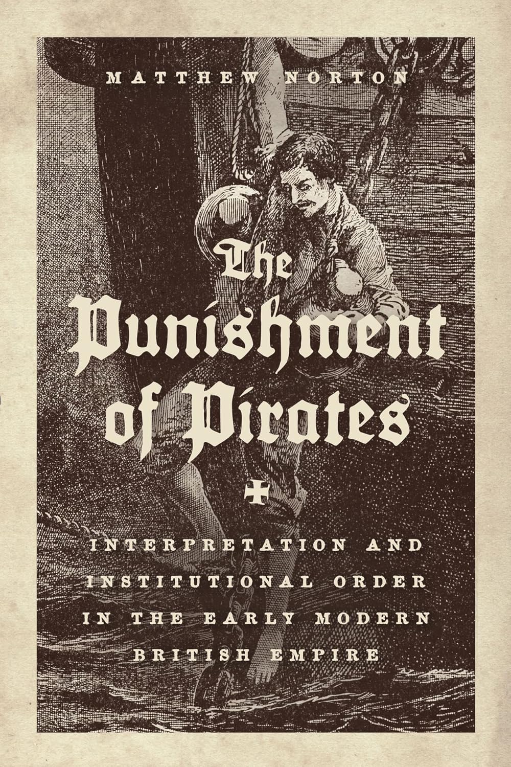 The Punishment of Pirates: Interpretation and Institutional Order in the Early Modern British Empire cover