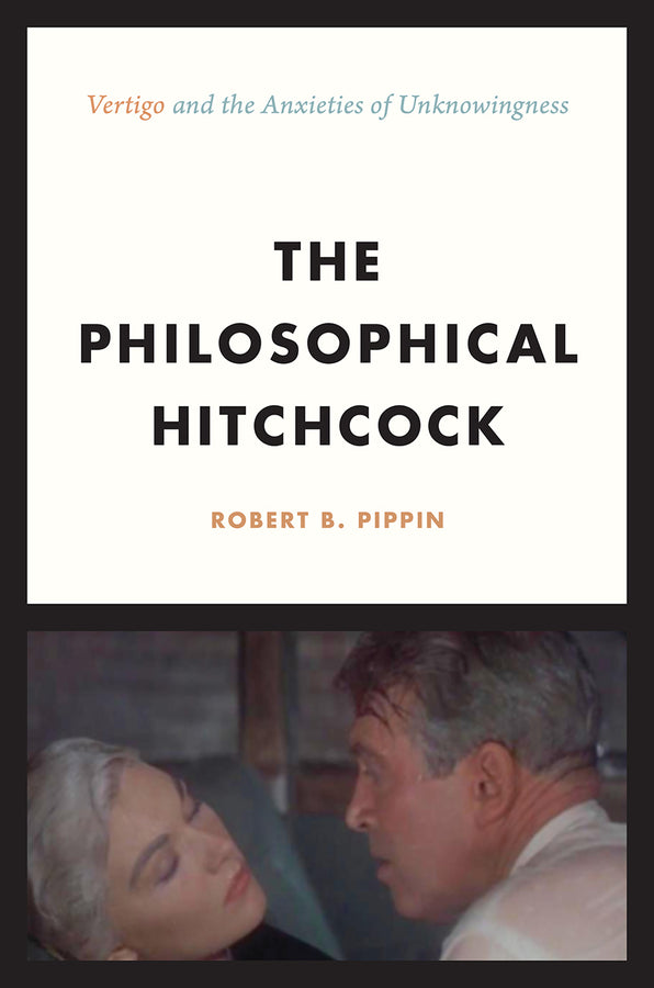 The Philosophical Hitchcock: "Vertigo" and the Anxieties of Unknowingness cover