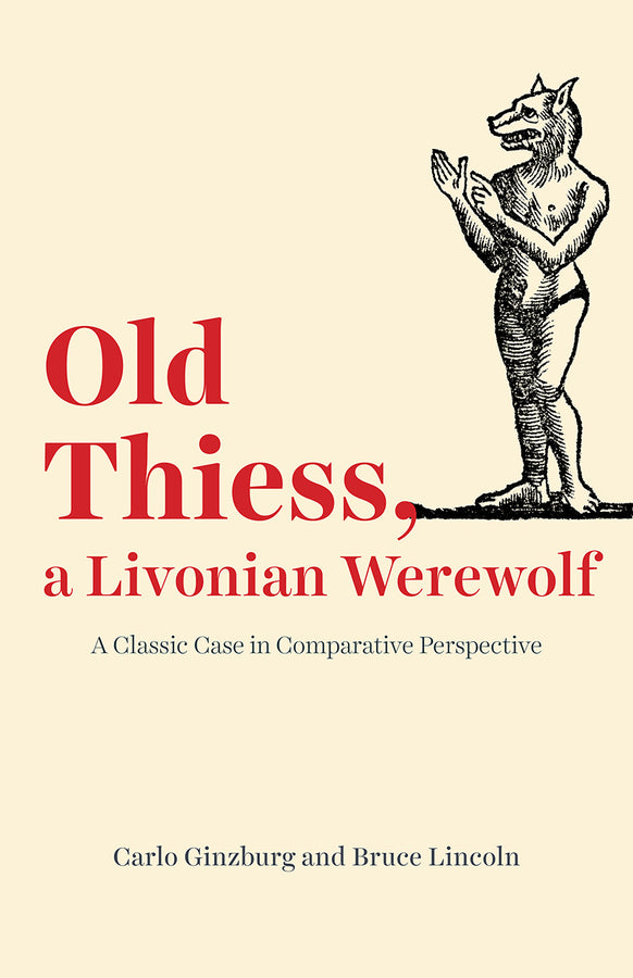 Old Thiess, a Livonian Werewolf: A Classic Case in Comparative Perspective cover