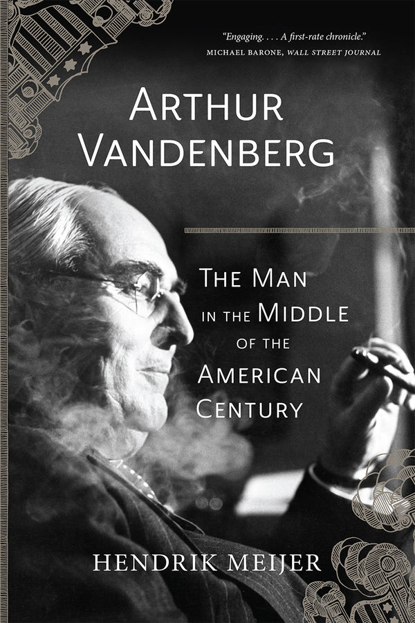 Arthur Vandenberg: The Man in the Middle of the American Century cover