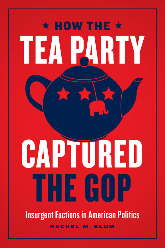 How the Tea Party Captured the Gop