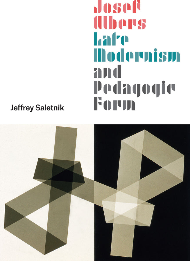 Josef Albers, Late Modernism, and Pedagogic Form cover