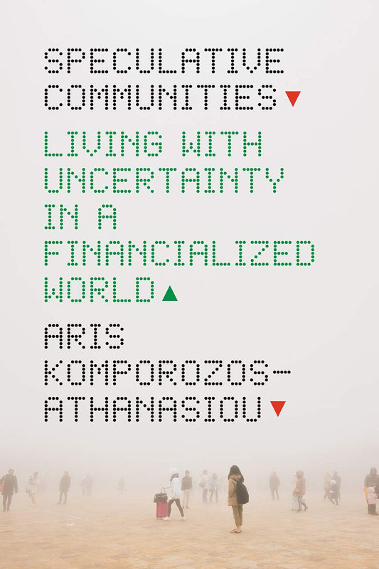 Speculative Communities: Living with Uncertainty in a Financialized World cover