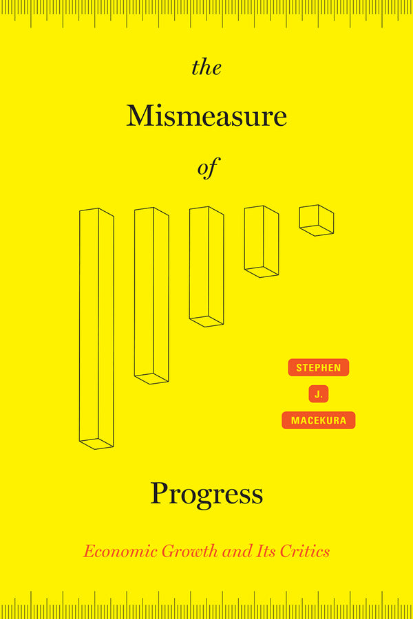 The Mismeasure of Progress: Economic Growth and Its Critics cover