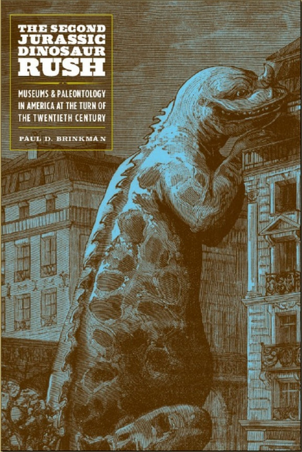 The Second Jurassic Dinosaur Rush: Museums and Paleontology in America at the Turn of the Twentieth Century cover