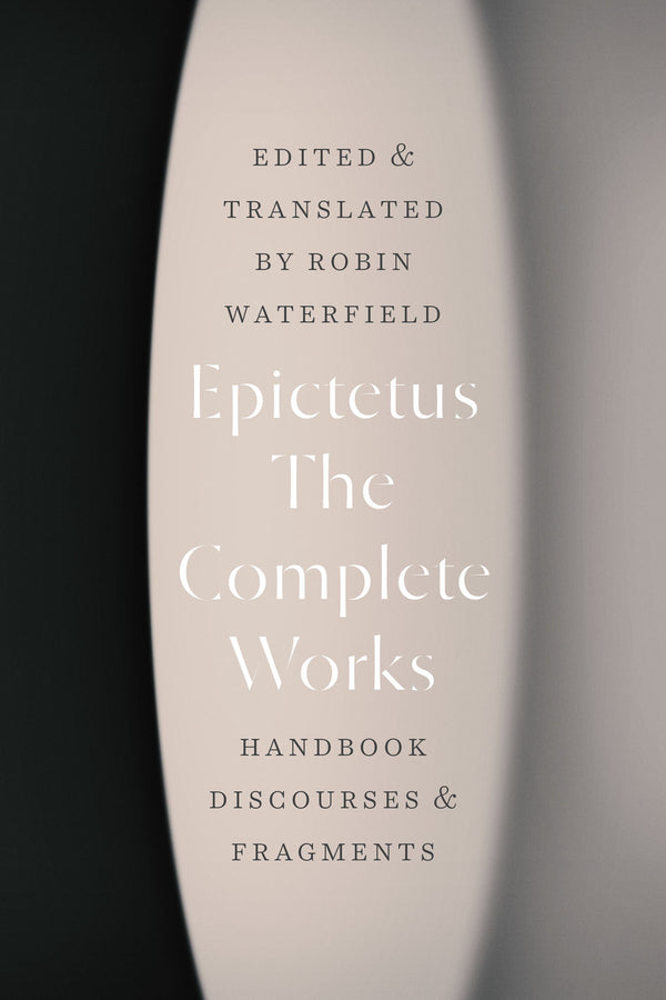 The Complete Works: Handbook, Discourses, and Fragments cover