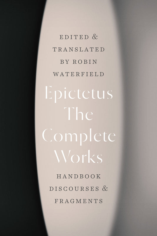 The Complete Works: Handbook, Discourses, and Fragments cover