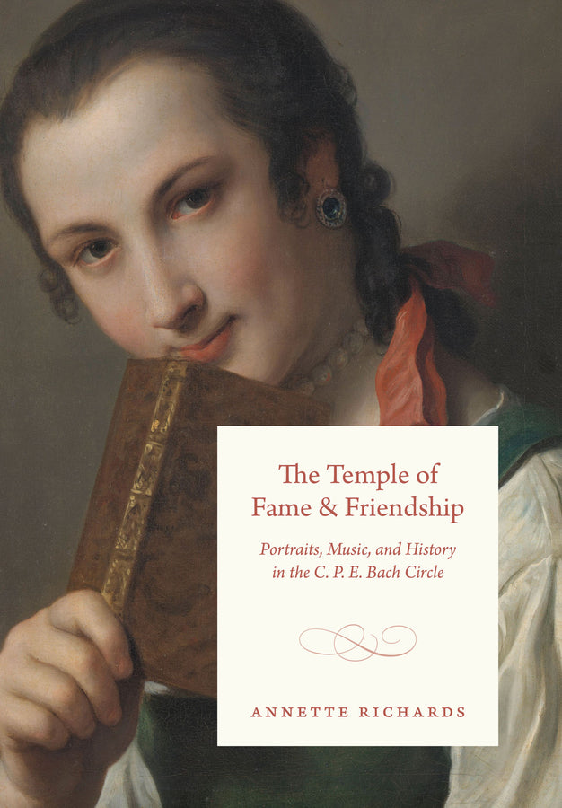The Temple of Fame and Friendship: Portraits, Music, and History in the C. P. E. Bach Circle cover