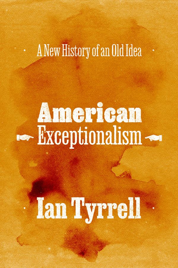 American Exceptionalism: A New History of an Old Idea cover