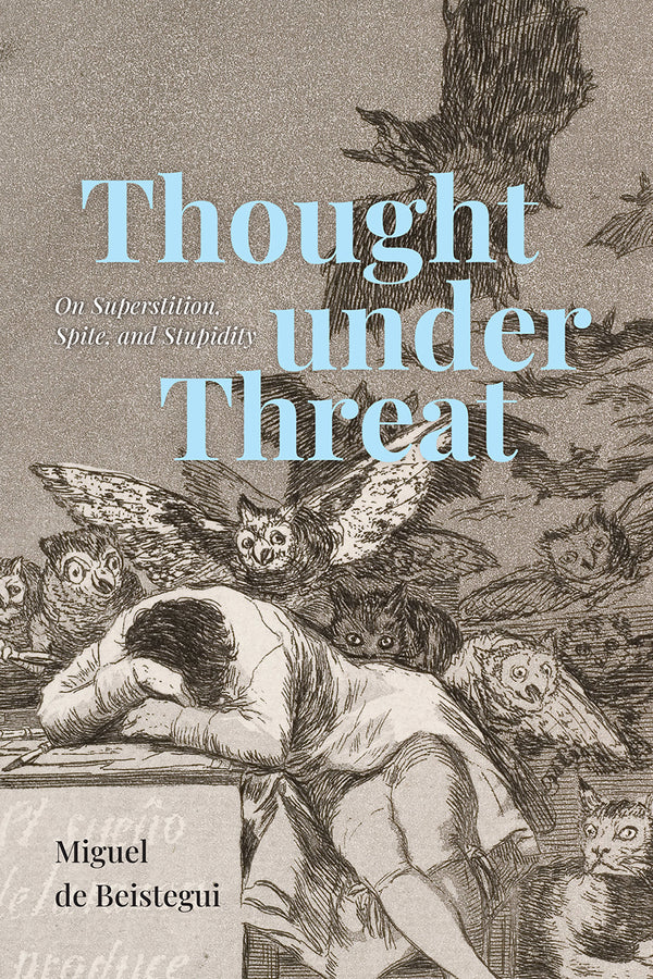 Thought under Threat: On Superstition, Spite, and Stupidity cover