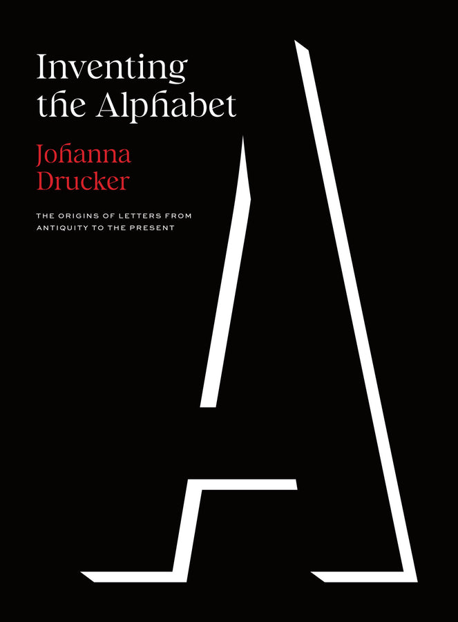 Inventing the Alphabet: The Origins of Letters from Antiquity to the Present cover