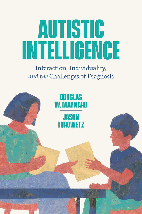 Autistic Intelligence: Interaction, Individuality, and the Challenges of Diagnosis cover