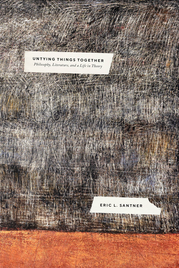 Untying Things Together: Philosophy, Literature, and a Life in Theory cover