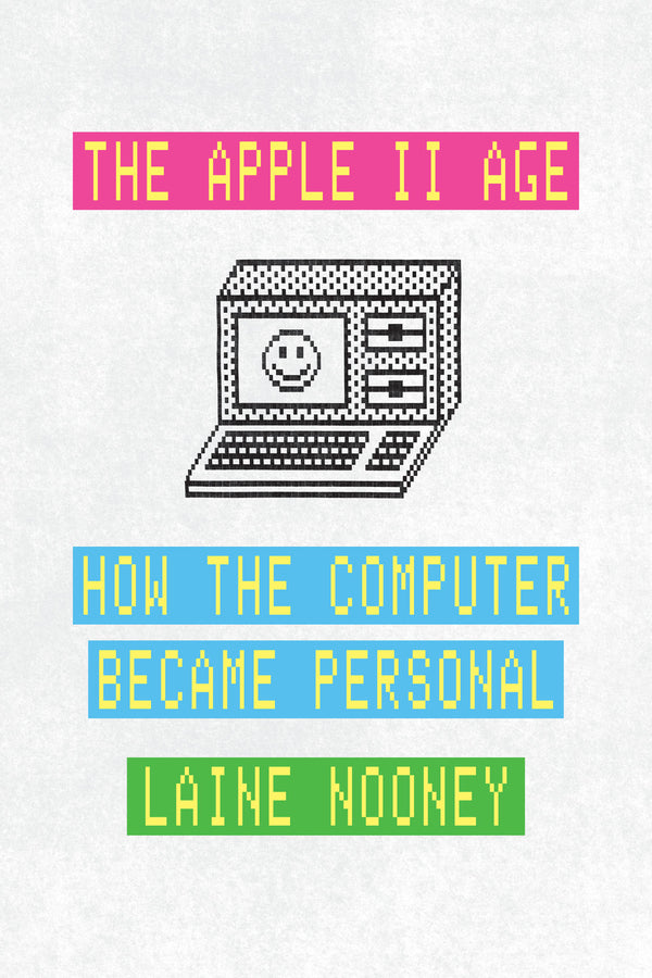 The Apple II Age: How the Computer Became Personal cover
