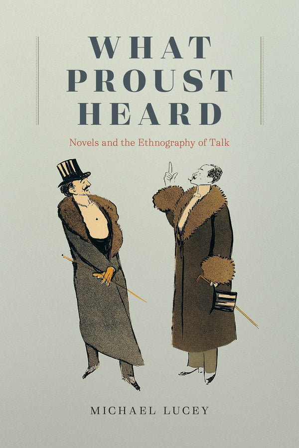 What Proust Heard: Novels and the Ethnography of Talk cover