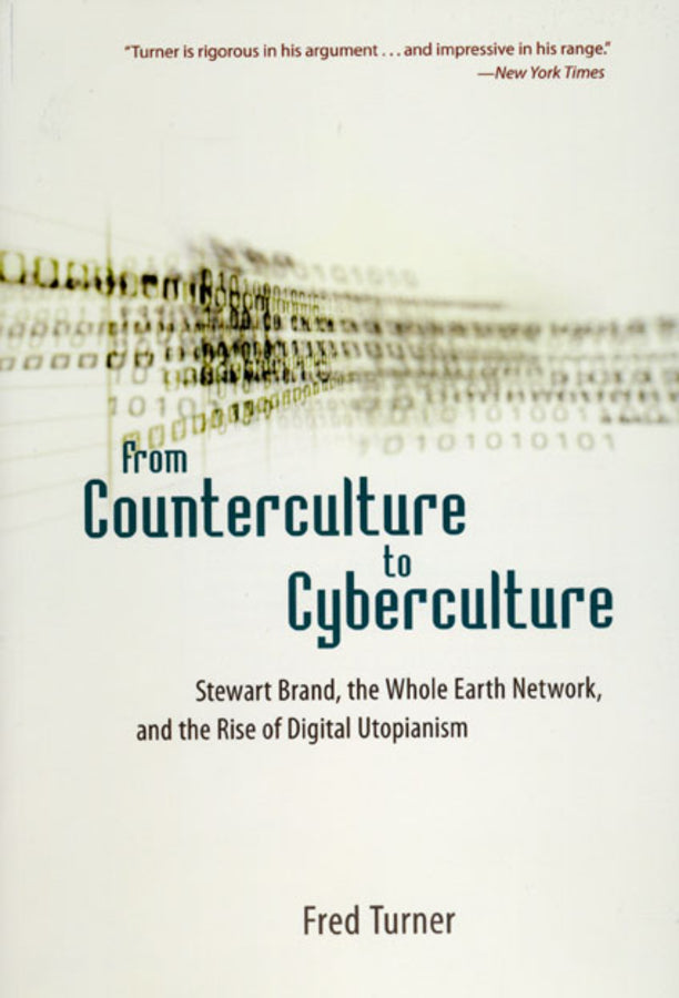 From Counterculture to Cyberculture: Stewart Brand, the Whole Earth Network, and the Rise of Digital Utopianism cover
