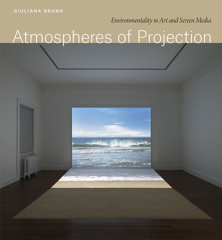 Atmospheres of Projection: Environmentality in Art and Screen Media cover