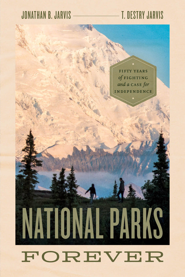 National Parks Forever: Fifty Years of Fighting and a Case for Independence cover