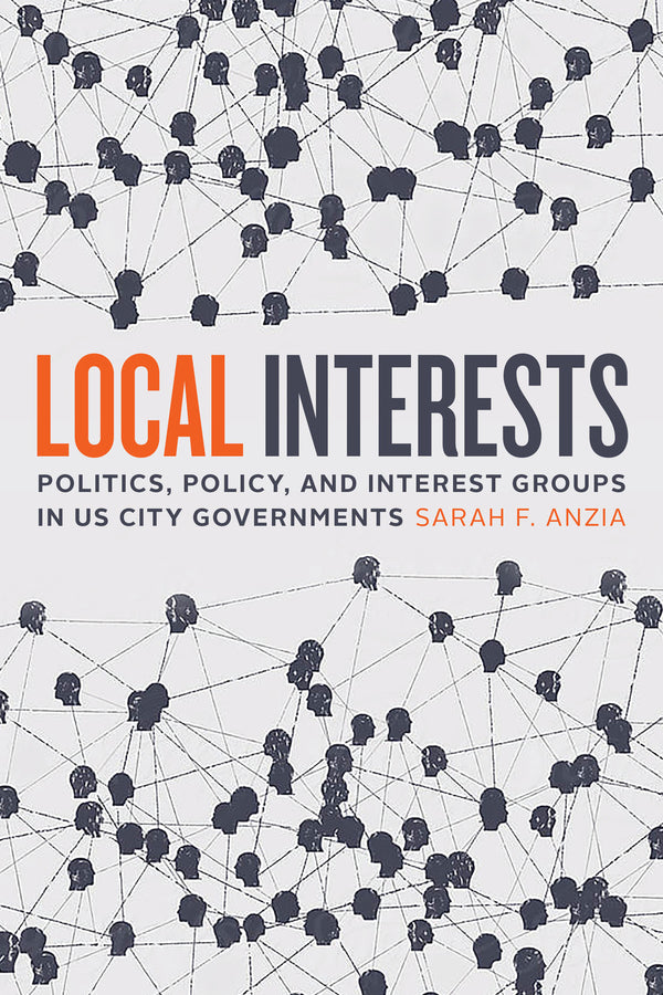 Local Interests: Politics, Policy, and Interest Groups in US City Governments cover