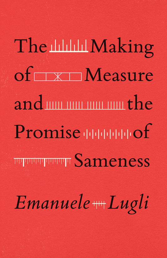 The Making of Measure and the Promise of Sameness cover