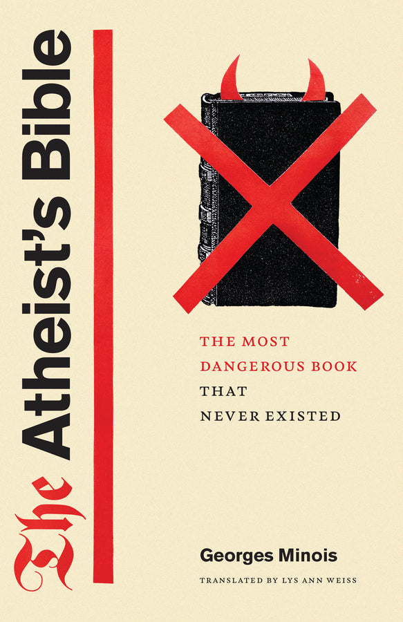 The Atheist's Bible: The Most Dangerous Book That Never Existed cover