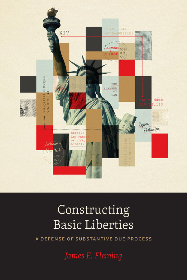 Constructing Basic Liberties: A Defense of Substantive Due Process cover