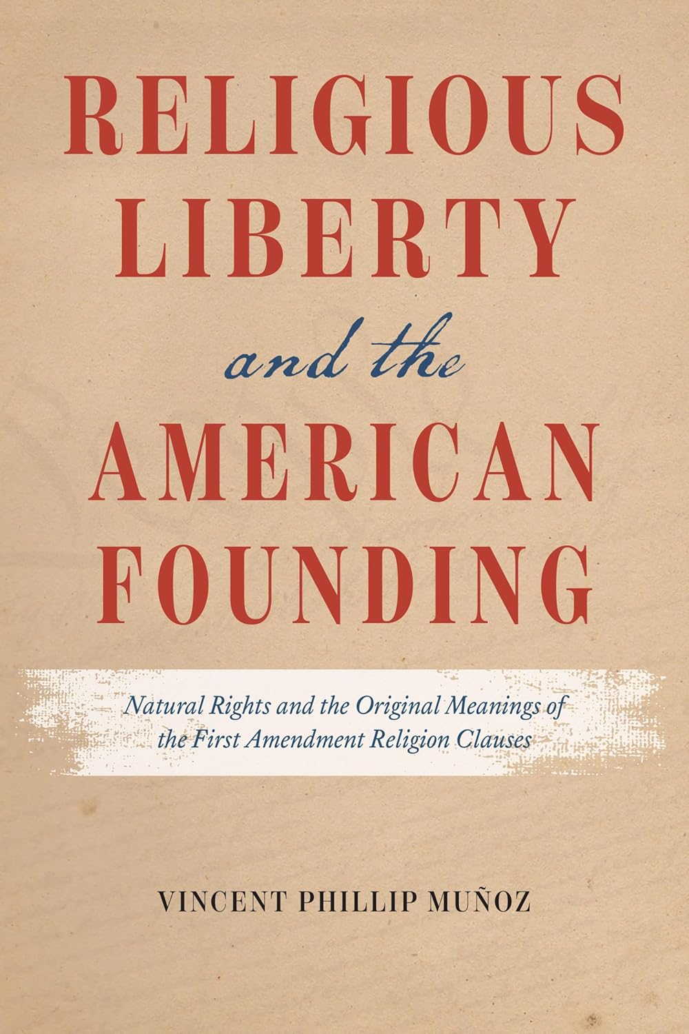 Religious Liberty and the American Founding: Natural Rights and the Original Meanings of the First Amendment Religion Clauses cover