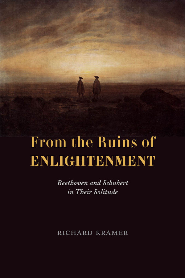 From the Ruins of Enlightenment: Beethoven and Schubert in Their Solitude cover