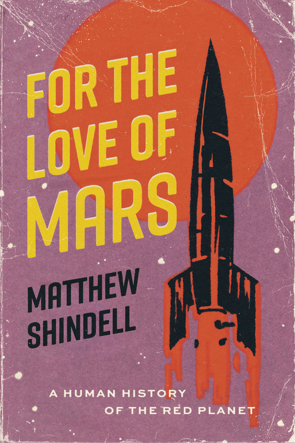 For the Love of Mars: A Human History of the Red Planet cover
