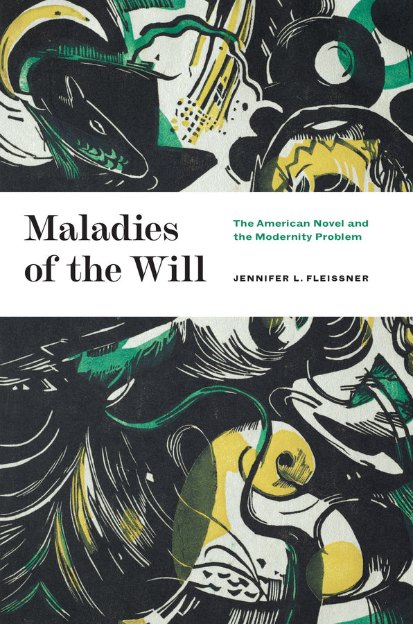 Maladies of the Will: The American Novel and the Modernity Problem cover