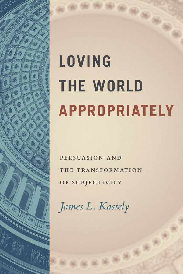 Loving the World Appropriately: Persuasion and the Transformation of Subjectivity cover