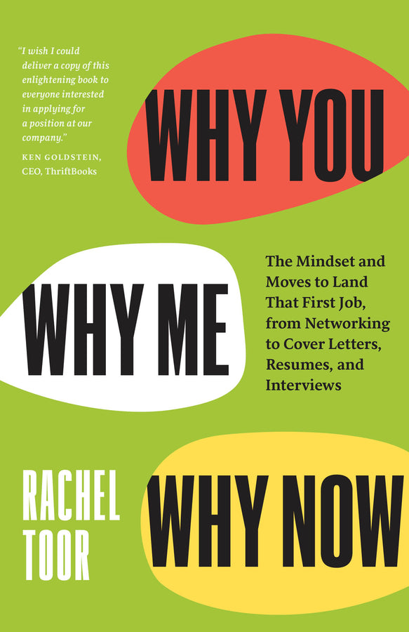 Why You, Why Me, Why Now: The Mindset and Moves to Land That First Job, from Networking to Cover Letters, Resumes, and Interviews cover