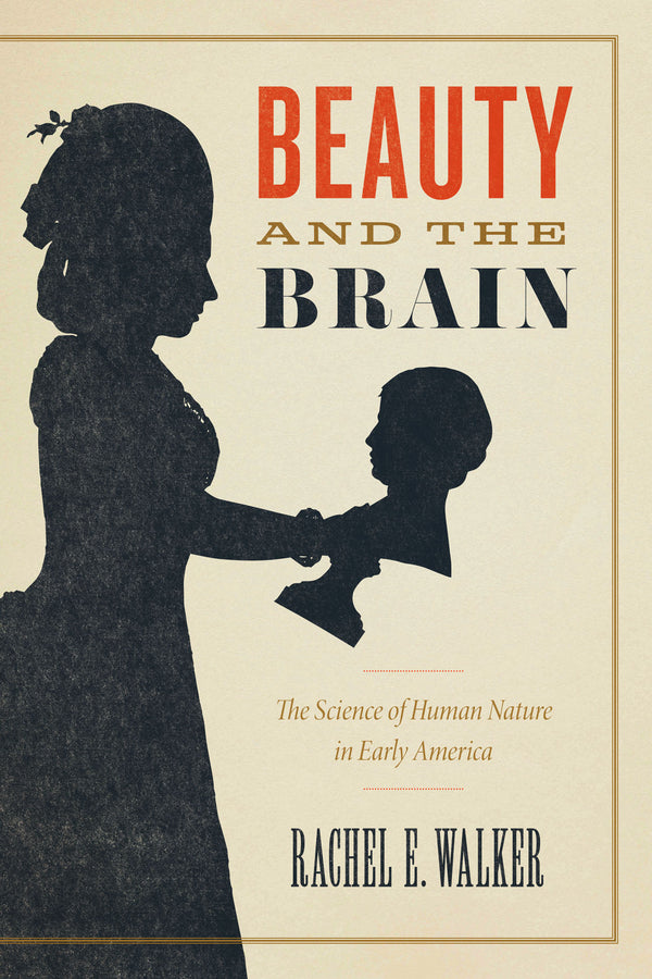 Beauty and the Brain: The Science of Human Nature in Early America cover
