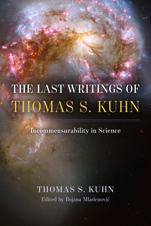 The Last Writings of Thomas S. Kuhn: Incommensurability in Science cover