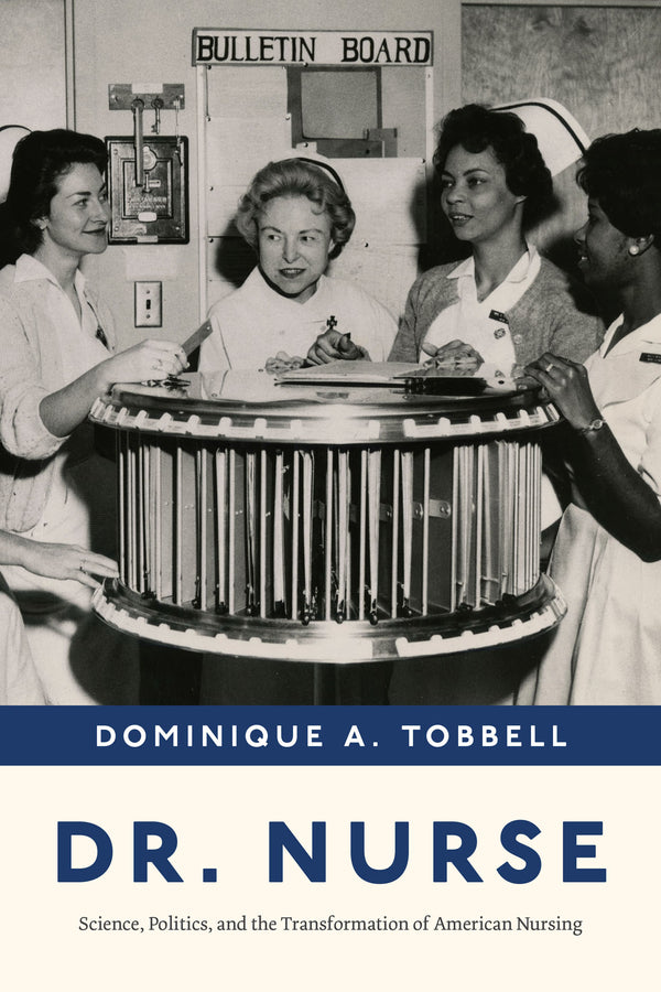Dr. Nurse: Science, Politics, and the Transformation of American Nursing cover