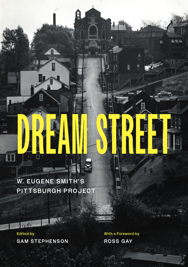 Dream Street: W. Eugene Smith's Pittsburgh Project cover