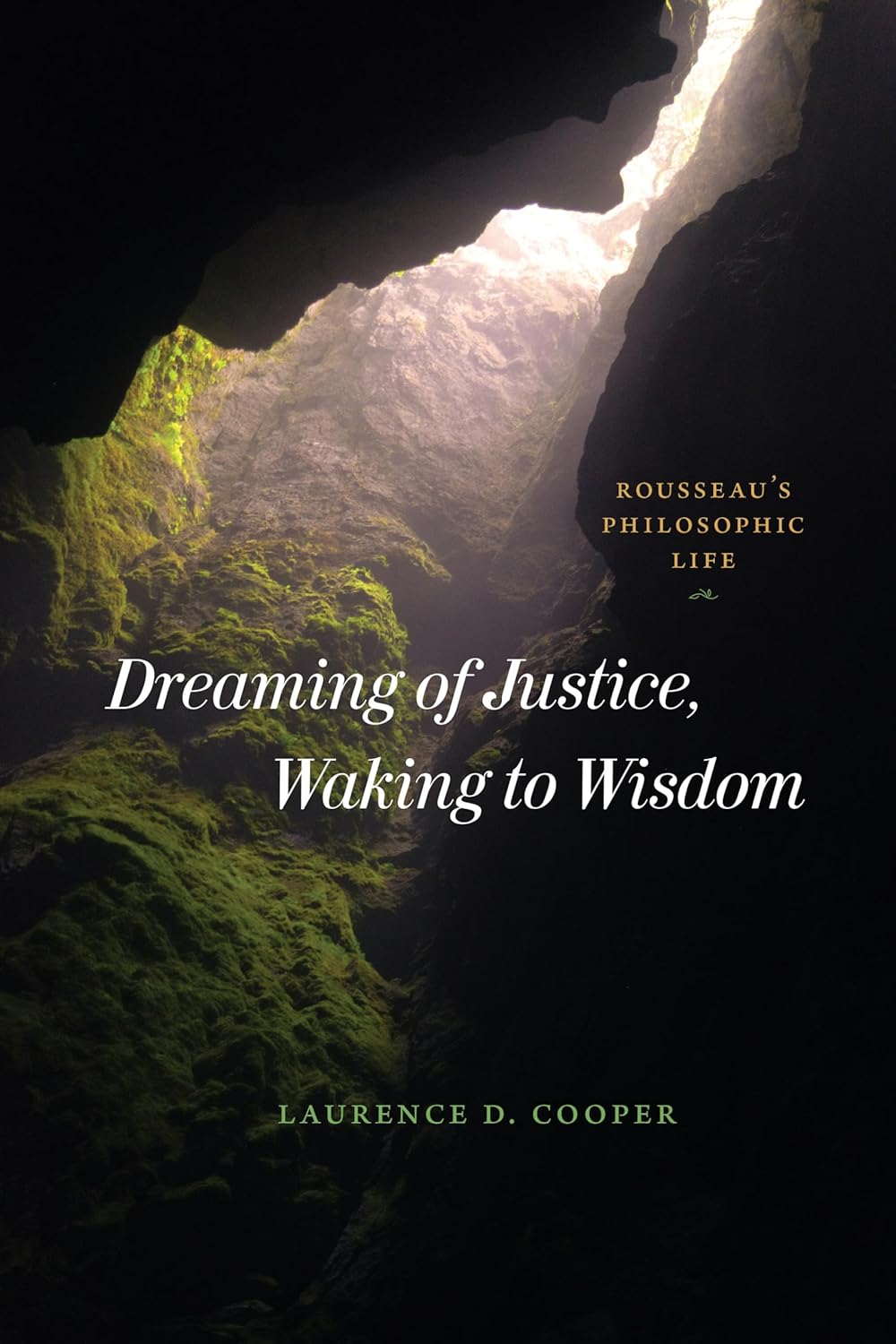 Dreaming of Justice, Waking to Wisdom: Rousseau's Philosophic Life cover