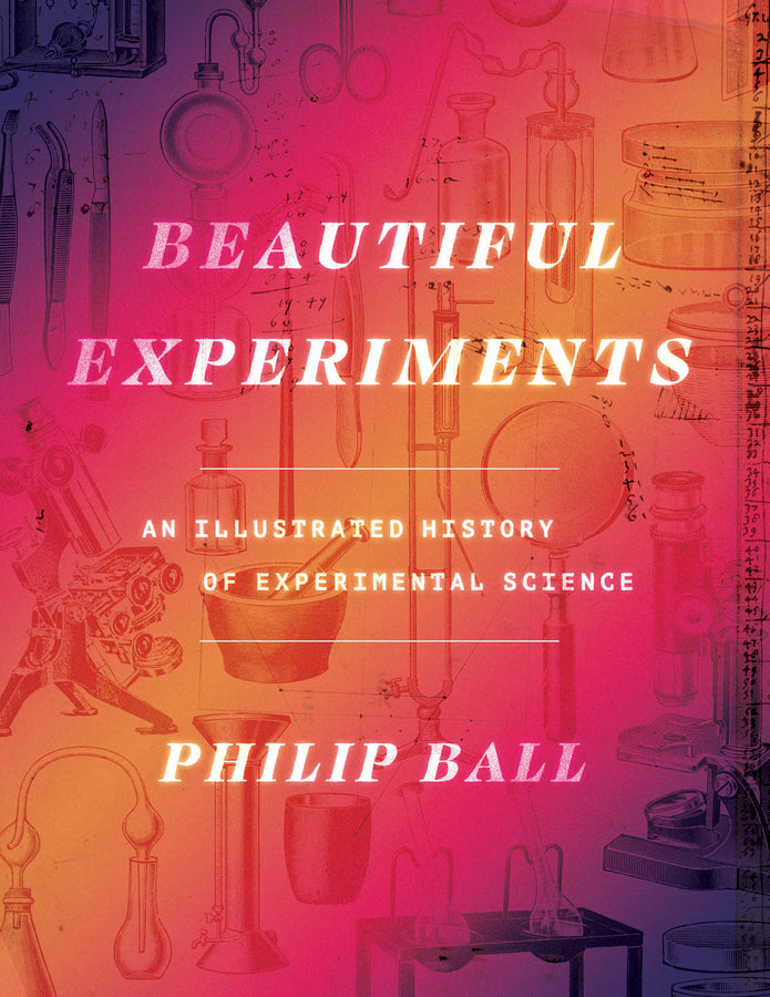 Beautiful Experiments: An Illustrated History of Experimental Science cover
