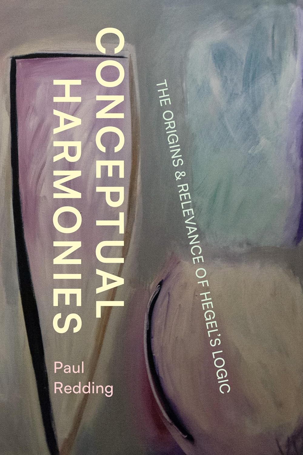 Conceptual Harmonies: The Origins and Relevance of Hegels Logic cover