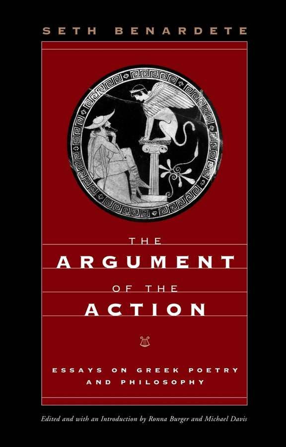 The Argument of the Action: Essays on Greek Poetry and Philosophy cover